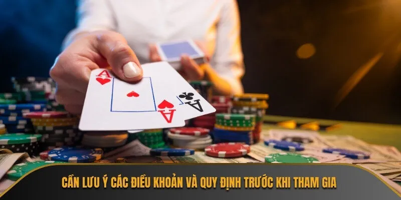 Cần lưu ý các điều khoản và quy định trước khi tham gia